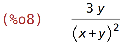 (%o8)	(3*y)/(x+y)^2